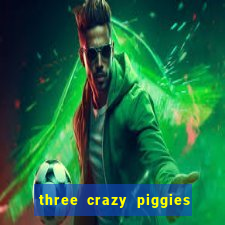 three crazy piggies onde jogar